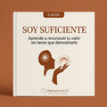 SOY SUFICIENTE - Aprende a reconocer tu valor sin tener que demostrarlo